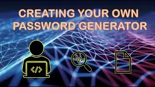 HOW TO CREATE YOUR OWN STRONG PASSWORD GENERATOR