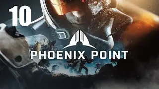 Прохождение Phoenix Point (без комментариев) - Часть 10