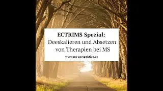 ECTRIMS Spezial: Deeskalieren und Absetzen von Therapien bei MS – Was bedeutet das und wie...