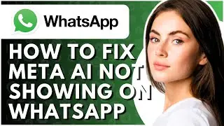 How to Fix Meta AI Not Showing on Whatsapp - Full Guide