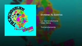 Dominar Tu Sonrisa -   La Tremenda Korte -- TREMENDAMENTE