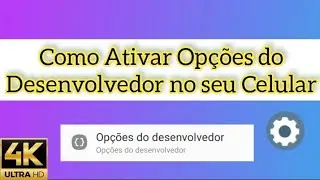 Como ativar a Opções de Desenvolvedor do Seu Celular