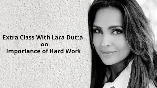 Extra Class With Lara Dutta | Importance of Hard Work