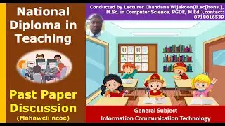 MAHAWELI NCOE Paper Discussion | ICT National Diploma in Teaching |  |General Subject | NCOE