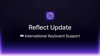 Reflect Update: International Keyboard Support