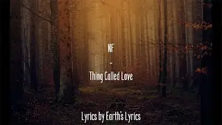 NF - Thing Called Love [Lyrics]