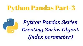 Python Pandas PT - 3 || Creating Series Object (index parameter) || class 12 Informatics Practices