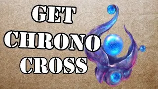 How To Get The CHRONO CROSS! - Chrono Cross Remastered / Radical Dreamers