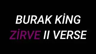 Burak King Zirve II VERSE
