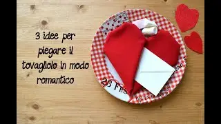 3 idee per piegare il tovagliolo in modo romantico