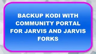 BACKUP KODI WITH COMMUNITY PORTAL FOR JARVIS AND JARVIS FORKS