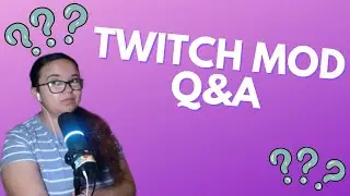Tips on how to be a Twitch Mod! (Q&A)