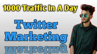 1000 Traffic In A Day On Twitter Marketing | Best Method For Twitter Marketing 2021