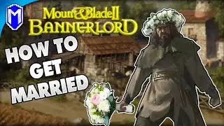 How To Get Married In Mount And Blade 2 Bannerlord - M&B 2 How To Guides And Tutorials