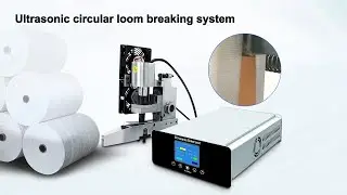 Application of ultrasonic circular loom breaking system to cylindrical fabric edge cutting