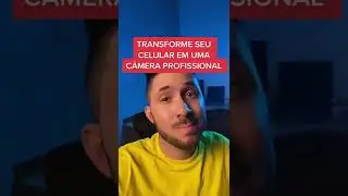 TRANSFORMANDO SEU CELULAR EM UMA CÂMERA PROFISSIONAL 