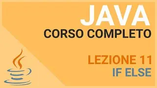 Condizioni con IF, ELSE e ELSE IF - JAVA TUTORIAL ITALIANO 11