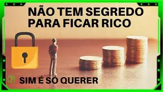 COMO FICAR RICO |  não á  segredo para ser rico.