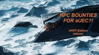 Make aUEC with NPC Bounties | VHRT (17k aUEC) | Inferno | Star Citizen