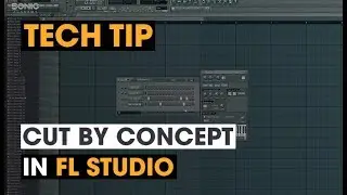 Tech Tip - Cut By Concept in FL Studio
