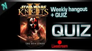 Another weekly stream! PLUS quiz time  - Star Wars Livestream KOTOR 2