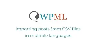 WPML - Importing Posts in Multiple Languages