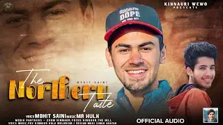 The Northern Taste : New Kinnauri song 2023 | Mohit Saini | Mr. Hulk Music | Kinnauri WEWO