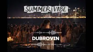 DUBROVIN | INDIE DANCE & HOUSE | SUMMER VIBE 