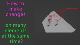 Как сделать изменения на  многих элементах  одновременно в Blender ?