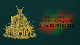 Bertolt Brecht - Ya Hep Beraber Ya da Hiçbirimiz