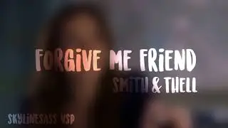 forgive me friend- edit audio