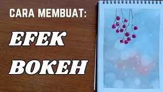 Cara Membuat Efek Bokeh Dalam Lukisan Cat Air (How to make bokeh effect in watercolor painting)
