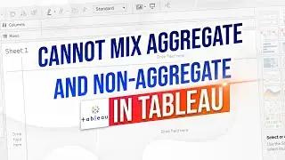 Tableau: How to Solve “Cannot Mix Aggregate and Non-Aggregate” Errors