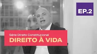 DIREITO A VIDA | Série - Direito Constitucional