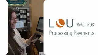 Processing Payments with LOU Retail POS