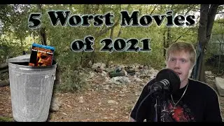 The 5 Worst Movies of 2021