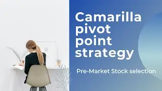 Camarilla pivot strategy | Pre-Market stock selection