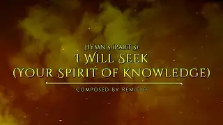Hymn 5 part 5 - I Will Seek (Your Spirit of Knowledge)