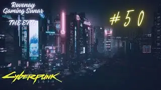 Cyberpunk 2077 - Bölüm 50 FİNAL Elveda Night City