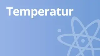 Physik: die Temperatur | Physik | Wärmelehre