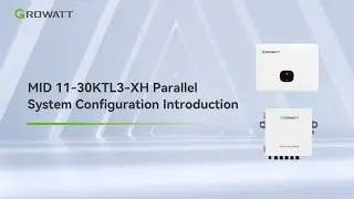 Configuration Guide: Growatt MID 11-30KTL3-XH Parallel System Step-by-Step Tutoria
