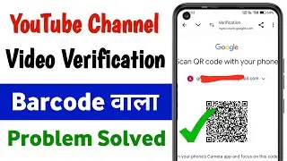 youtube advanced features qr code problem | youtube video verification qr code problem