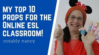 My Top 10 Props For The Online ESL Classroom from Notably Nancy