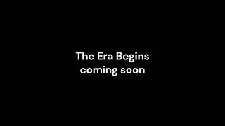 The Era Begins Trailer