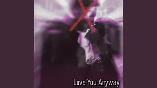Love You Anyway