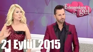 Evleneceksen Gel - 21 Eylül 2015