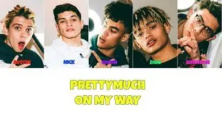PRETTYMUCH On My Way Lyrics