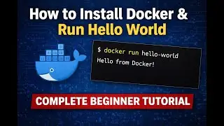 How to Install Docker & Run Hello World | Complete Beginner Tutorial