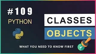 Python 109: Classes and Objects Explained for Beginners