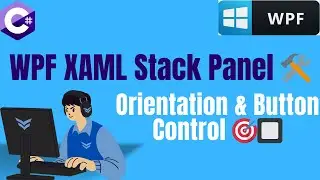 📚 WPF XAML Stack Panel Tutorial: Understanding Orientation & Adding Buttons 🔄